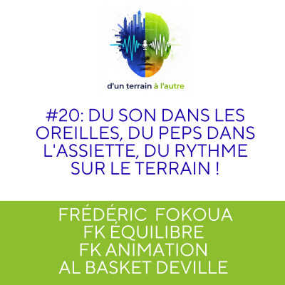 #20 Frédéric FOKOUA: du son dans les oreilles, du peps dans l'assiette et du rythme sur le terrain ! cover