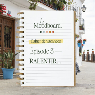 HORS-SÉRIE — Le cahier de vacances du Moodboard - Épisode 3, Ralentir cover