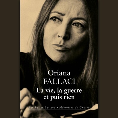 Oriana Fallaci - La vie la guerre et puis rien cover