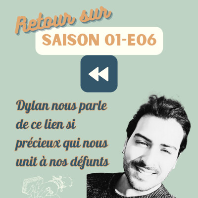 Retour sur... S01E06 Dylan (Portrait de médium) : Cultivons notre lien unique à nos morts cover