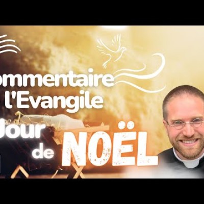 Commentaire de l'Evangile | Homélie — Jour de Noël • Dimanche 25 décembre cover
