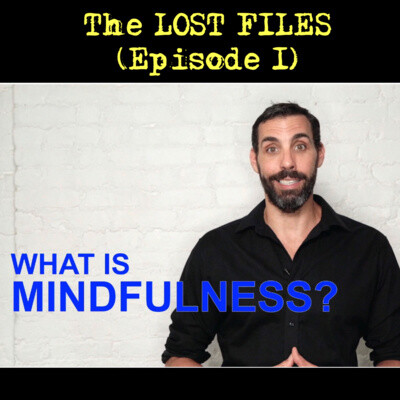 The Lost Files - Episode I... What IS Mindfulness? cover