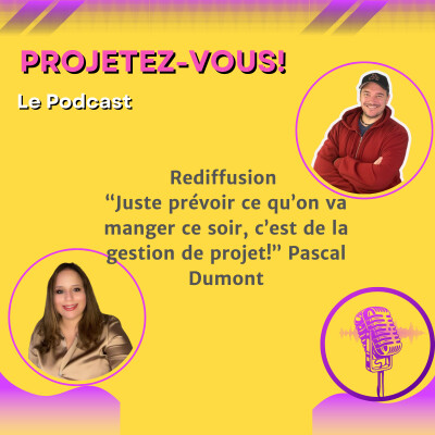 Rediff interview S2 - "Juste prévoir ce qu’on va manger, c’est de la gestion de projet!” Pascal Dumont explique simplement cover