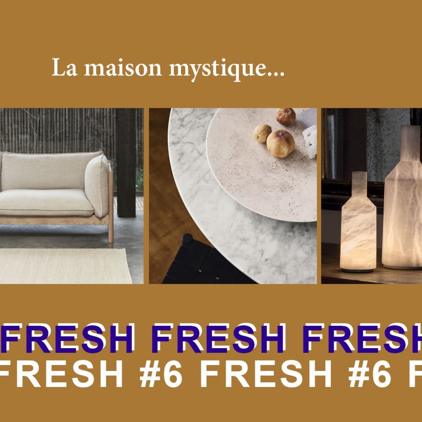 FRESH #6 : la tendance d'un habitat épuré et mystique