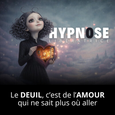 Le Deuil, c'est de l'Amour qui ne sait plus où aller - Hypnose Libératrice cover