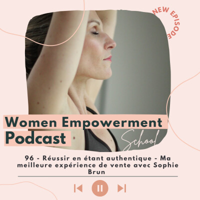 96. Réussir en étant authentique - Ma meilleure expérience de vente avec Sophie Brun cover