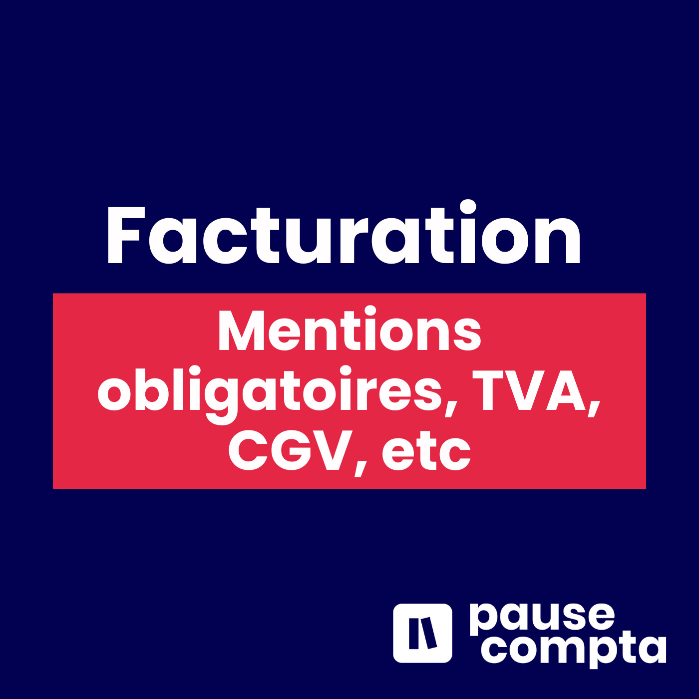 Comment créer une facture ? Mentions obligatoires, CGV, etc.