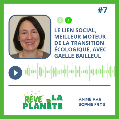 Le lien social, meilleur moteur de la transition écologique, avec Gaëlle Bailleul cover