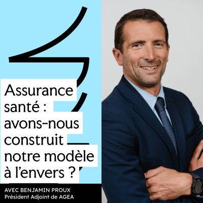 #12 - Assurance santé : avons-nous construit notre modèle à l’envers ? (avec Benjamin Proux, Président Adjoint de AGÉA) cover