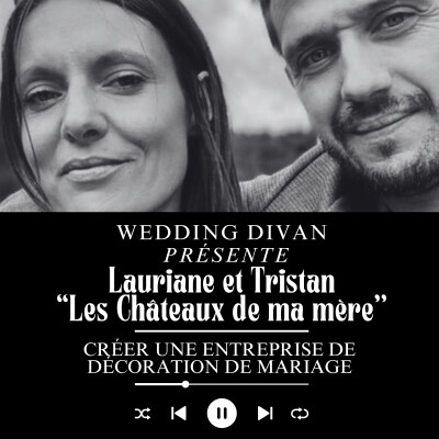 184. Créer une entreprise de décoration de mariage avec Lauriane et Tristan - Les Châteaux de ma mère cover