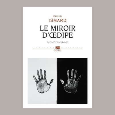 Paulin Ismard - Le miroir d'Œdipe : penser l'esclavage cover
