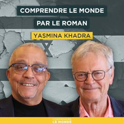 Comprendre le monde par le roman. Avec Yasmina Khadra | Entretiens géopo cover