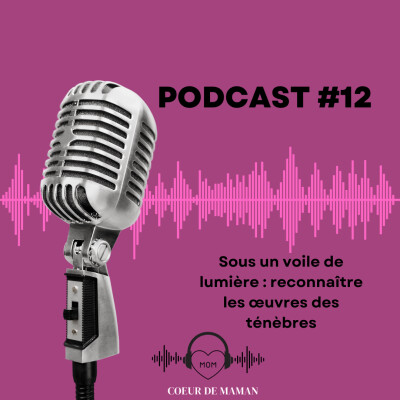 Episode 12 : interview de Claire, sous un voile de lumière : reconnaître les œuvres des ténèbres cover