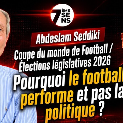 7ème Sens avec Abdeslam Seddiki: Élections 2026 / Pourquoi le football performe et pas la politique? cover