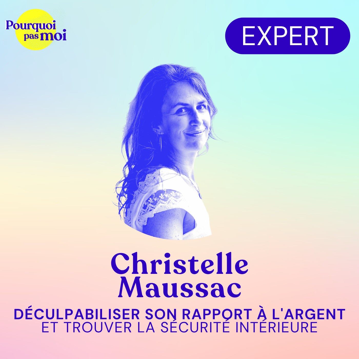 168- Christelle Maussac : Déculpabiliser son rapport à l'argent et trouver la sécurité intérieure — Pourquoi pas moi - Le développement personnel sans filtre