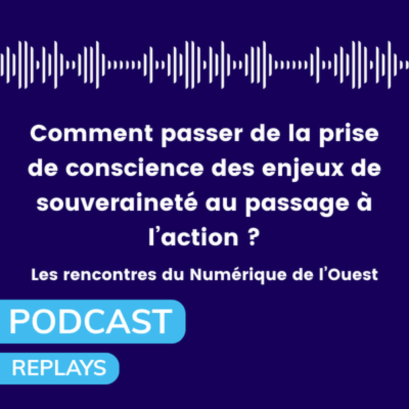 [REPLAY] Comment passer de la prise de conscience des enjeux de souveraineté au passage à l’action ? episode artwork