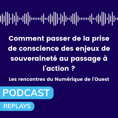 [REPLAY] Comment passer de la prise de conscience des enjeux de souveraineté au passage à l’action ? cover