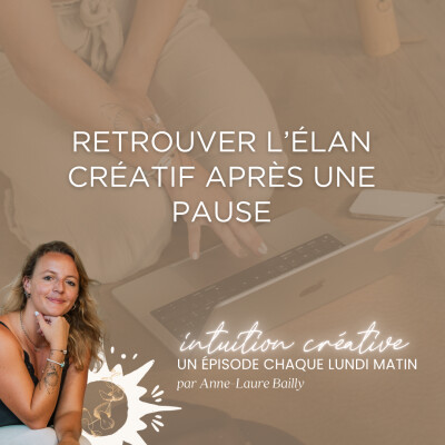 109 - Retrouver l’élan créatif après une pause : douceur, intuition et alignement cover