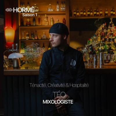 HORMÊ - TEO - MIXOLOGISTE - Créativité, Hospitalité & Ténacité cover