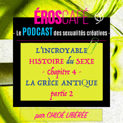 La GRÈCE, le PANTHÉON de L'AMOUR, partie 1 (L’incroyable HISTOIRE du SEXE, chapitre 3) - par Chloé Libérée (4) cover