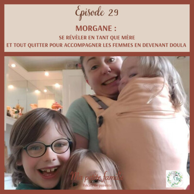 Morgane, Se révéler  en tant que mère et tout quitter pour accompagner les femmes en devenant doula cover