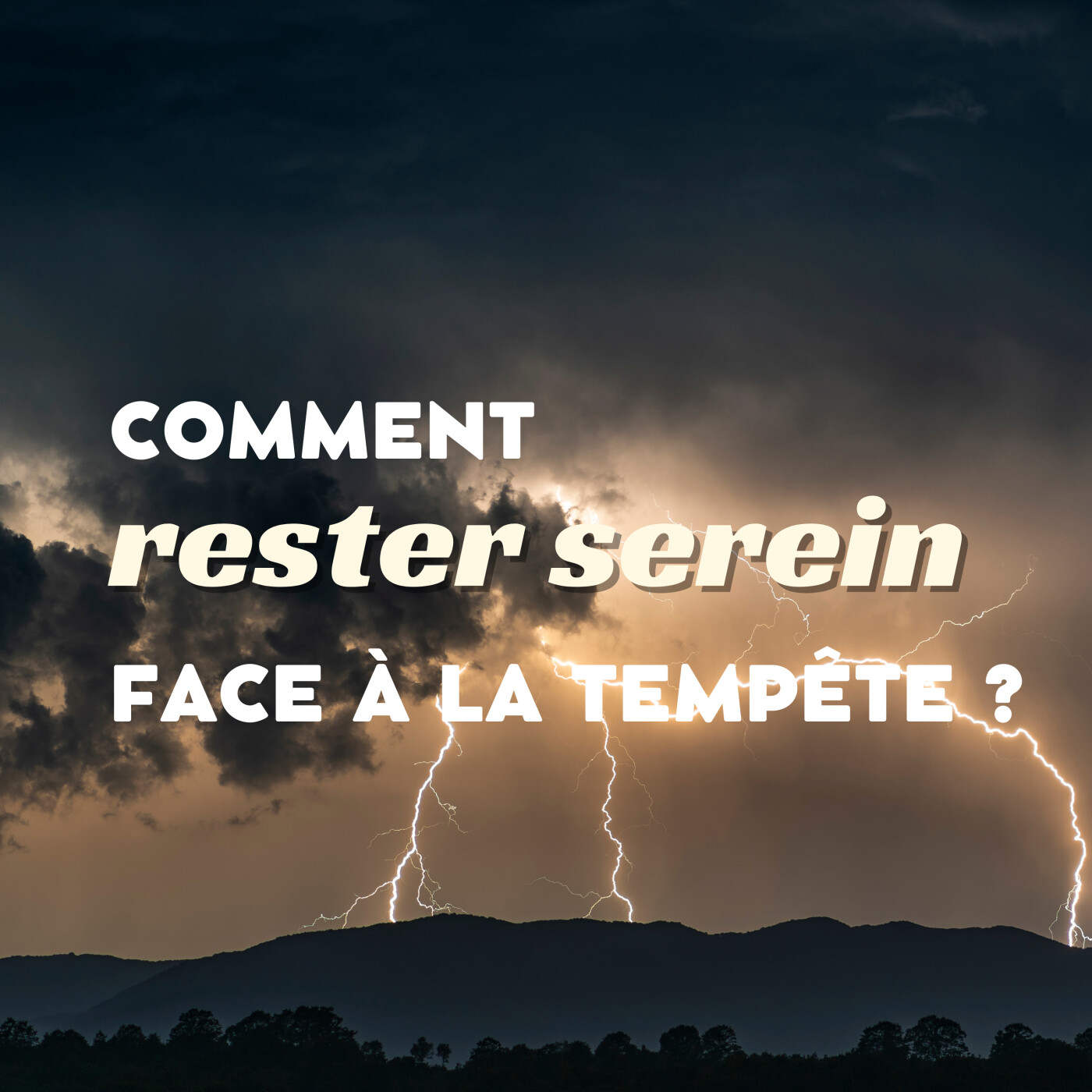 Comment rester serein face à la tempête ? Partie 2 | Olivier ROUQUIN