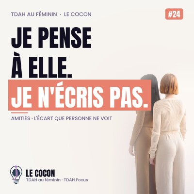 #24 TDAH : pourquoi je n'arrive pas à garder mes amies cover