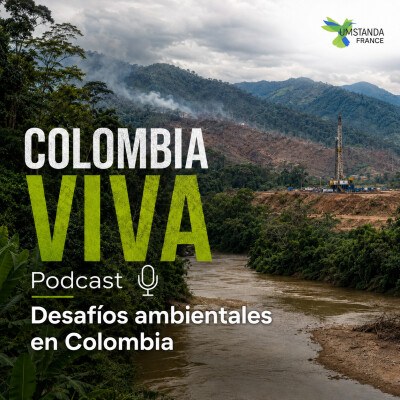 Colombia Viva - Episodio 5: Desafíos ambientales en Colombia: deforestación, fracking y cambio climático cover