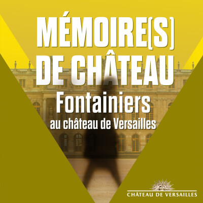 Mémoire(s) de Château : "Fontainier au château de Versailles" cover