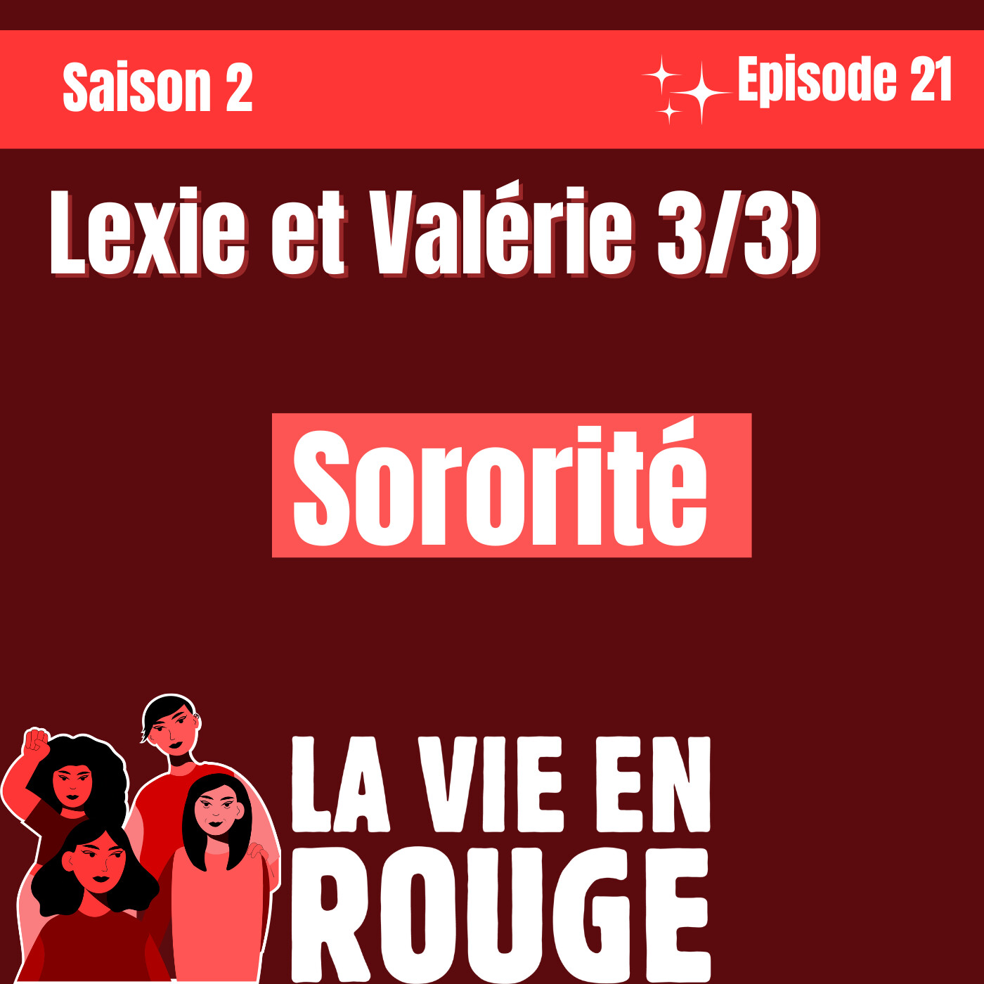 Episode 21 Sororite Valerie et Lexie terminent leur passionnante conversation par un échange autour de la sororité