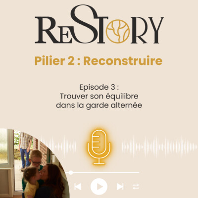 Ep. 3 - RECONSTRUIRE - Trouver son équilibre dans la garde alternée après une séparation cover
