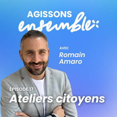 #17 • Ateliers Citoyens : Agissons Ensemble ! cover