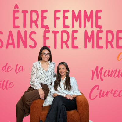 Le podcast La psy de la famille épisode 4 - Avec Manue Cureau Être femme sans être mère - Et alors ? cover