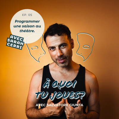 Ep 05 - Programmer une saison au théâtre avec Sarah Cerri cover