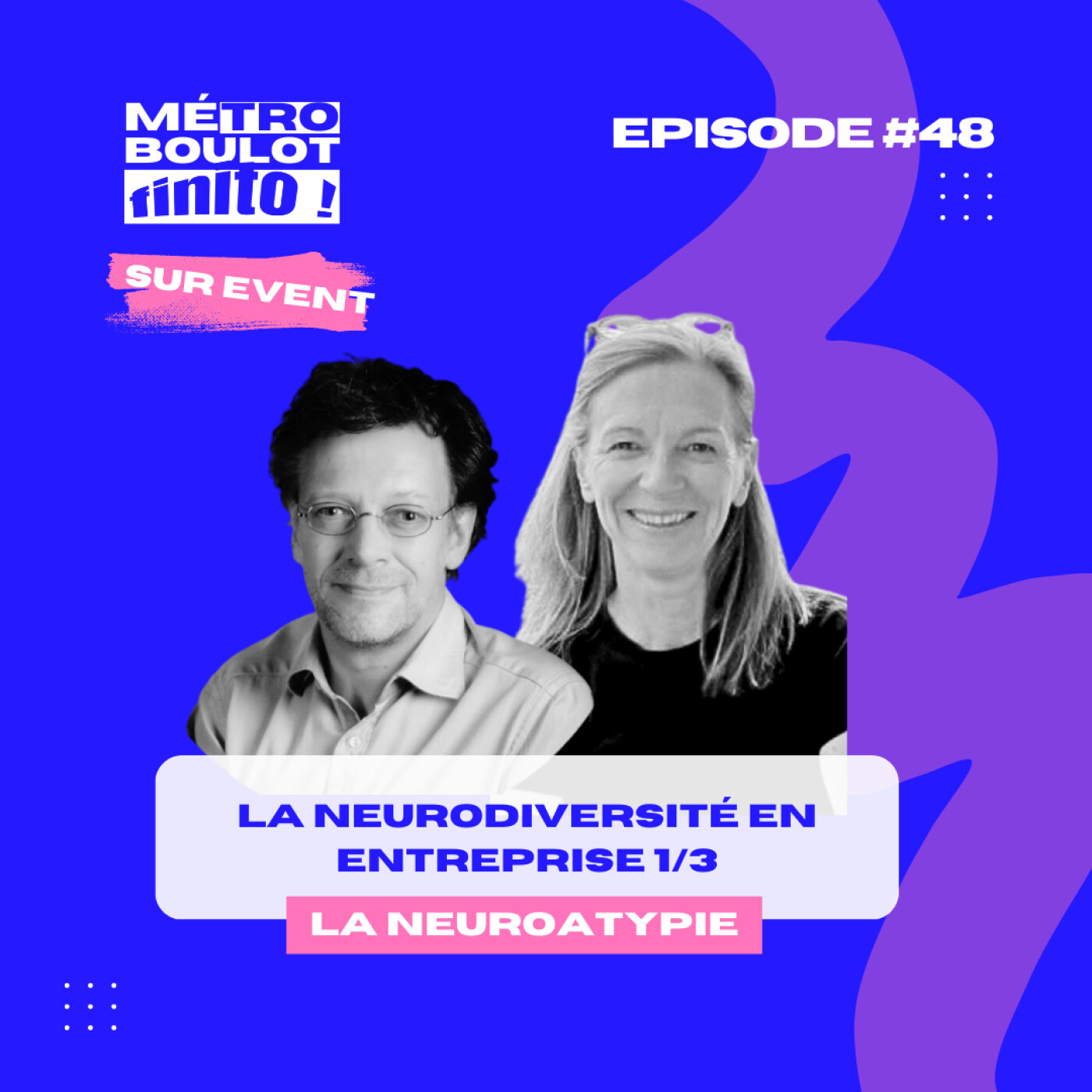47. La neurodiversité en entreprise 1/3 - avec Corinne Truffier & Marco Di Duca