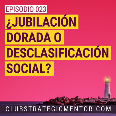 Ep023 - ¿Cómo pinta tu jubilación y por qué debes empezar a prepararte para ella desde ya mismo? cover