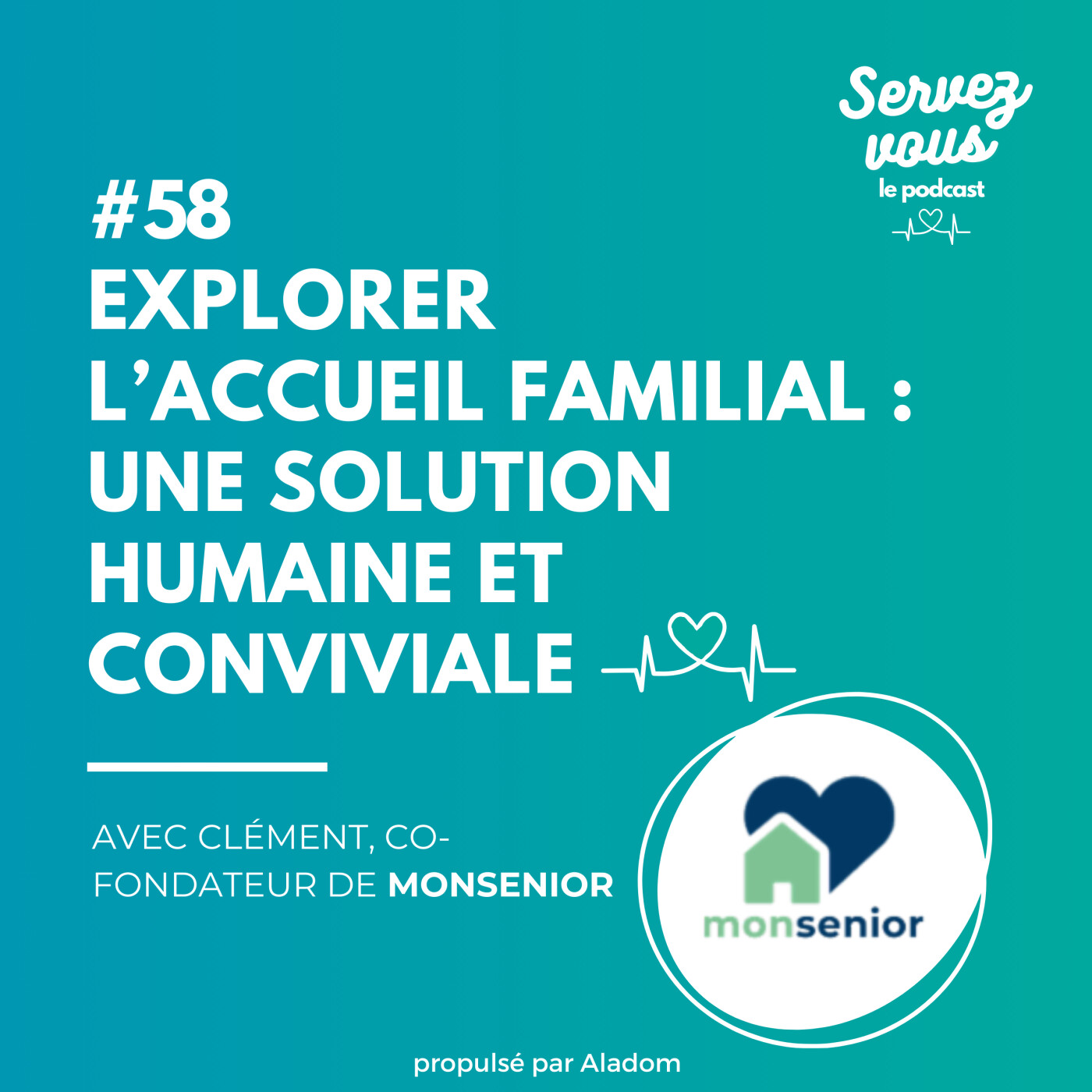 #58 - Explorer l'accueil familial : une solution humaine et conviviale avec MonSenior