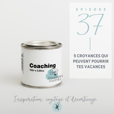 5 croyances qui peuvent pourrir tes vacances - S01 - Ep37 cover