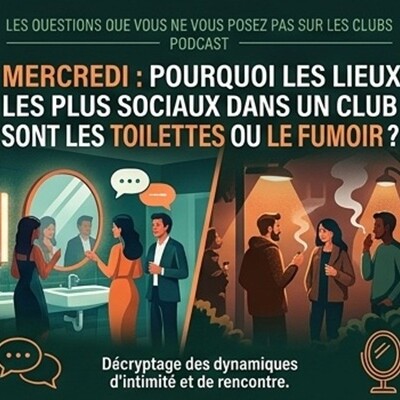 LES RÉPONSES AUX QUESTIONS SUR LES CLUBS ! : POURQUOI LES LIEUX LES PLUS SOCIAUX DANS UN CLUB SONT-ILS LES TOILETTES OU LE FUMOIR ? cover