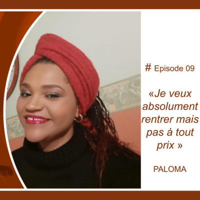 S01EP09 Paloma « Je veux absolument rentrer mais pas à tout prix » cover
