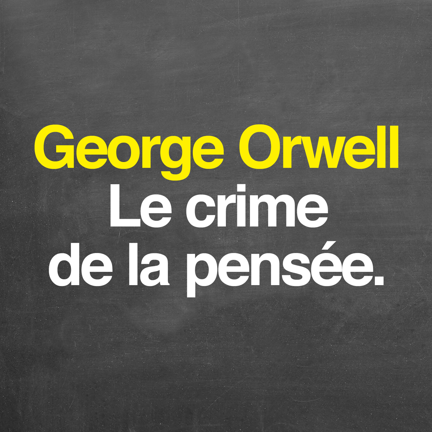George Orwell : le crime de la pensée