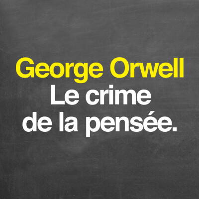 George Orwell : le crime de la pensée cover