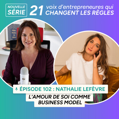 102. L’Amour de soi comme business model avec Nathalie Lefevre cover