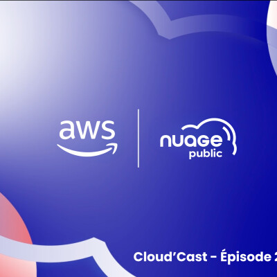 Cloud’Cast #2 : Et si vous plongiez au cœur de la stratégie d’AWS ? cover