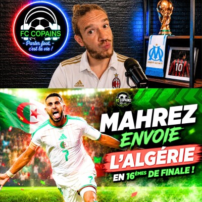 Débat Coupe du Monde 2026 - Le verdict du groupe J - Mahrez envoie l'Algerie en 16èmes de finale cover