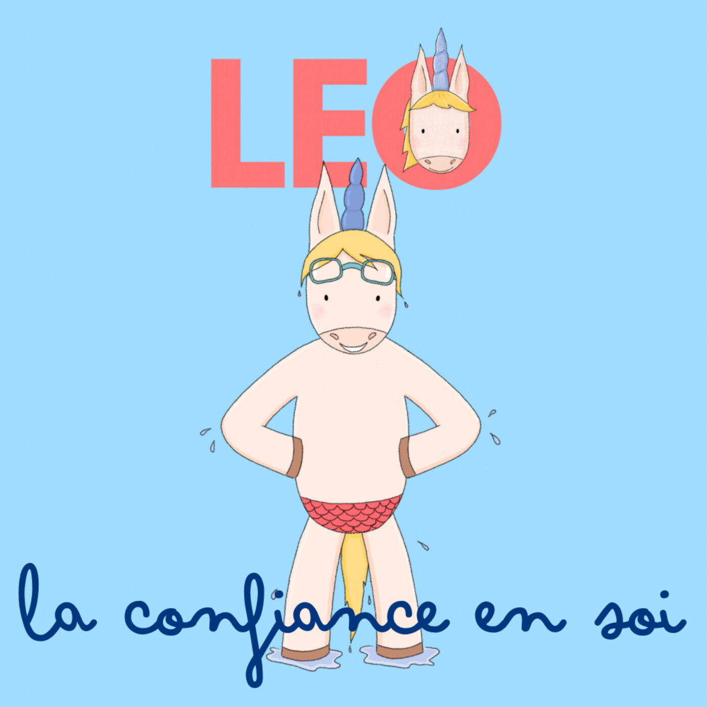 Leo la licorne - des histoires d’émotions et de confiance en soi pour les 3-7 ans