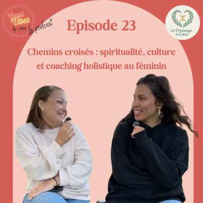 #23 Chemins croisés : spiritualité, culture et coaching holistique au féminin cover