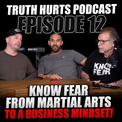 Know Fear - from Martial Arts to a Business Mindset! | Truth Hurts Ep 12 cover