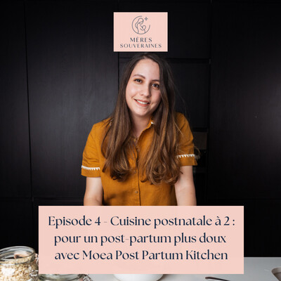 EPISODE 4 - Cuisine postnatale à deux : pour un post-partum plus doux avec Moea Post Partum Kitchen cover