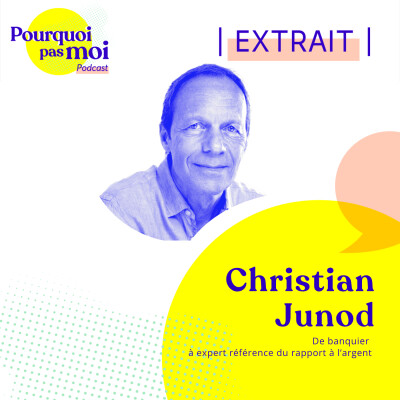 [EXTRAIT] 160 – Christian Junod : de banquier à expert référence du rapport à l’argent cover